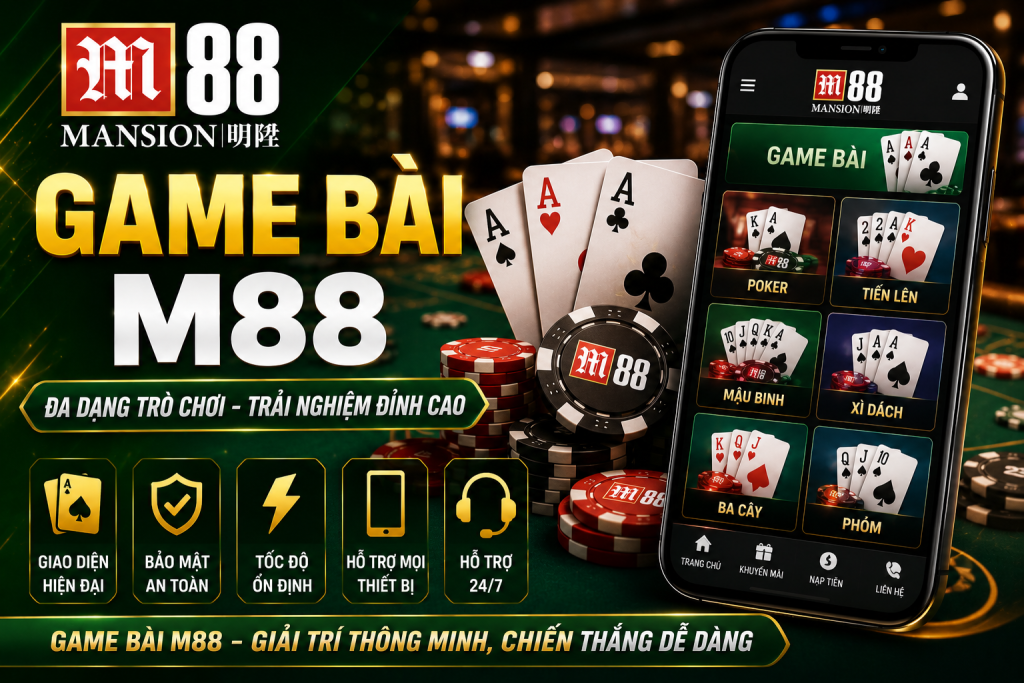 Game bài M88 đa dạng hấp dẫn