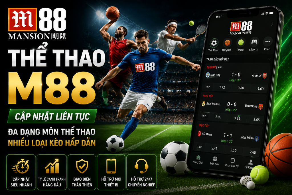 Cập nhật liên tục mọi trận đấu tại Thể Thao M88